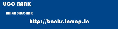 UCO BANK  BIHAR SHEOHAR    banks information 